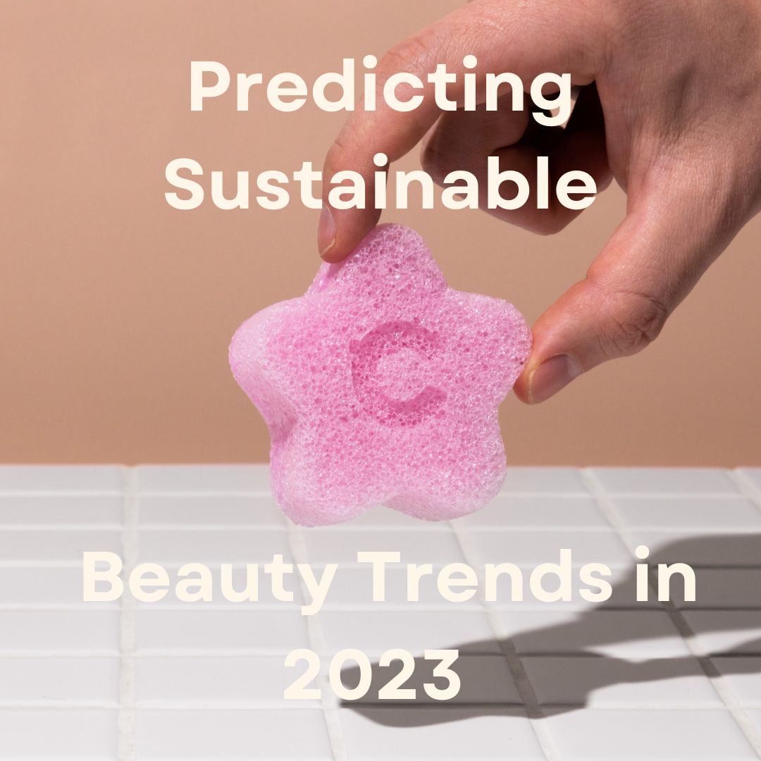 Predicting Sustainable Beauty Trends in 2023 – Clean Circle