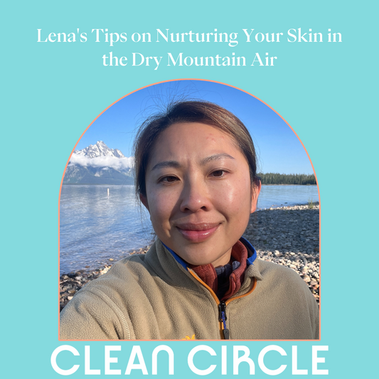Lena's Tips on Nurturing Your Skin in the Dry Mountain Air