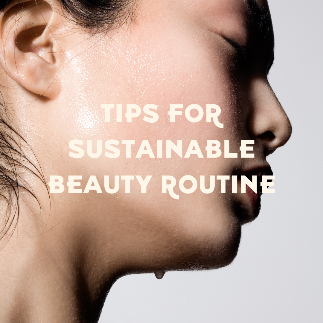 Tips For A Sustainable Beauty Routine