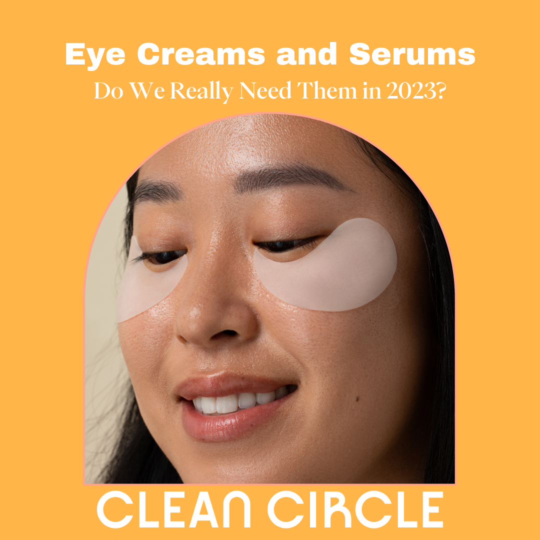 Eye Creams and Serums: Do we really need them in 2023?